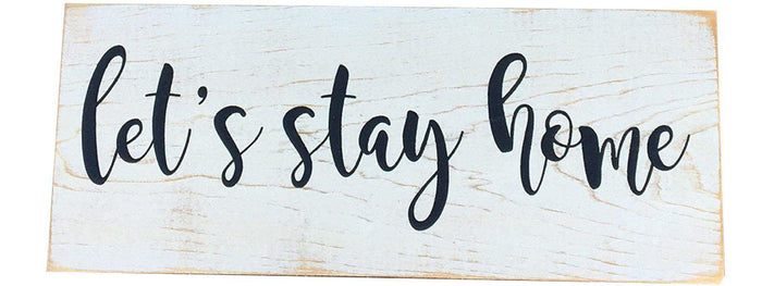 Farmhouse Wooden Sign - Let's Stay Home
